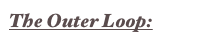 The Outer Loop: